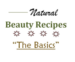 Basic Natural Beauty Recipes EBook